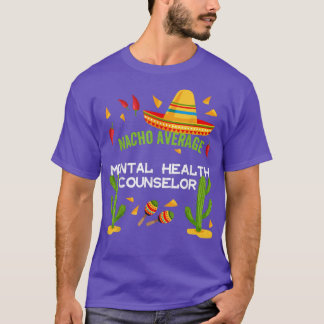 Nacho Gemiddelde geestelijke gezondheidsadviseur 5 T-shirt