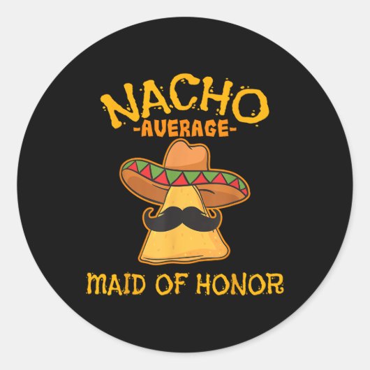 Nacho Gemiddelde gemaakt van Honor Mexicaans Cinco Ronde Sticker (Voorkant)