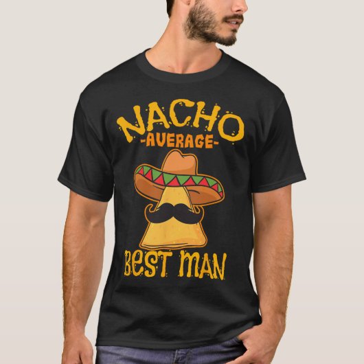 Nacho gemiddelde getuige bruidsjonker trouwen Cinc T-shirt (Voorkant)