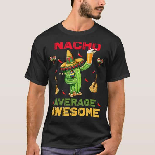 Nacho Gemiddelde Geweldige Cinco de Mayo Mexicaans T-shirt (Voorkant)