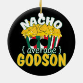 Nacho Gemiddelde Godson Funny Fathers Day Cinco De Keramisch Ornament (Achterkant)