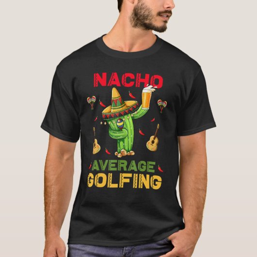 Nacho Gemiddelde Golfing Cinco de Mayo Mexican Par T-shirt (Voorkant)