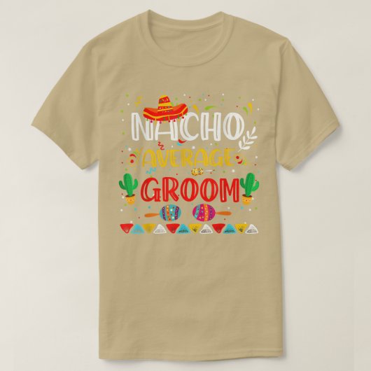 Nacho Gemiddelde Groom Cinco de Mayo Meican Party T-shirt (Design voorkant)