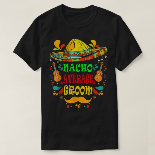 nacho gemiddelde Groom Cinco de Mayo Wedding sombr T-shirt (Design voorkant)
