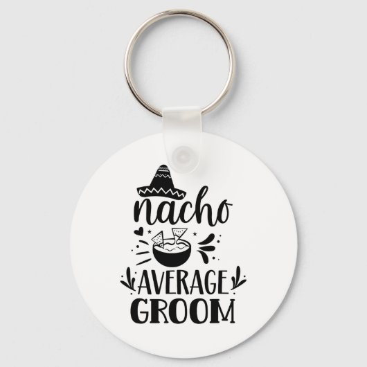 Nacho Gemiddelde Groom Lover Mexicaans Mexico Land Sleutelhanger (Voorkant)