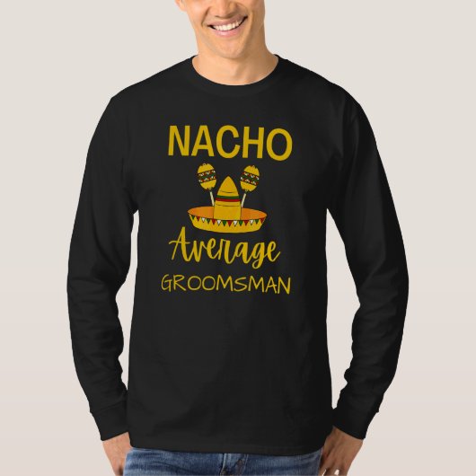 Nacho Gemiddelde Groomsman Best Man Wedding Cinco T-shirt (Voorkant)