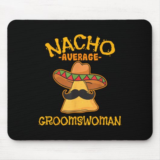 Nacho Gemiddelde Groomswoman Mexicaans Cinco De Ma Muismat (Voorkant)