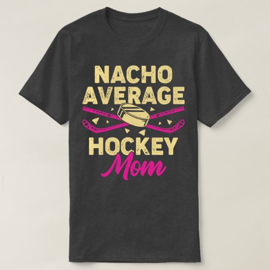 Nacho Gemiddelde Hockey mama T-shirt (Design voorkant)