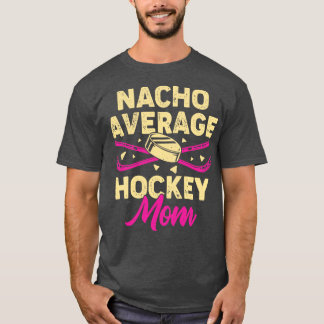 Nacho Gemiddelde Hockey mama T-shirt
