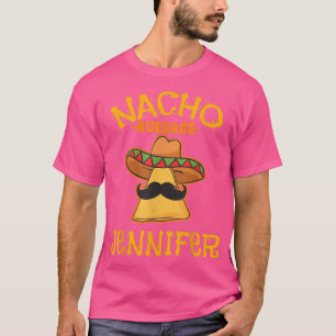 Nacho Gemiddelde Jennifer Persoonlijke naam Funny  T-shirt