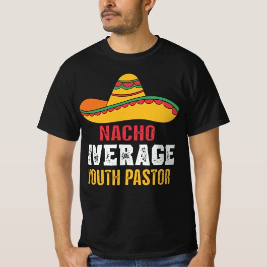 Nacho Gemiddelde Jeugd Pastor Grappig T-shirt (Voorkant)