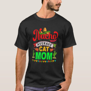 Nacho Gemiddelde kat mam Mexican Fiesta voor vrouw T-shirt