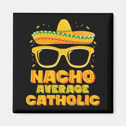 Nacho Gemiddelde Katholieke Kerk Cinco De Mayo Magneet (Voorkant)