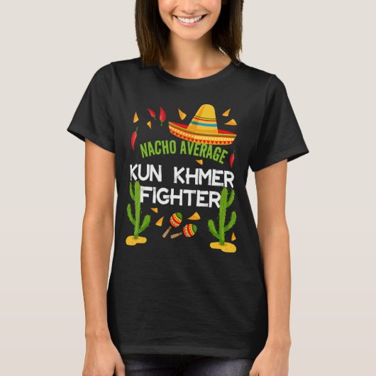 Nacho Gemiddelde Kun Khmer Fighter Cinco De Mayo T-shirt (Voorkant)
