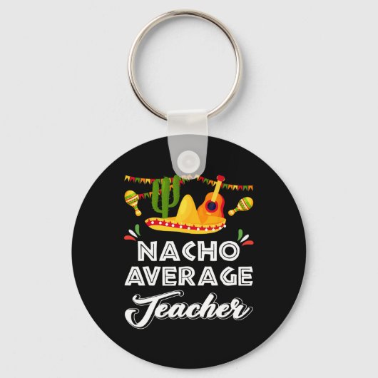 Nacho Gemiddelde leraar Funny Cinco De Mayo Mexica Sleutelhanger (Voorkant)