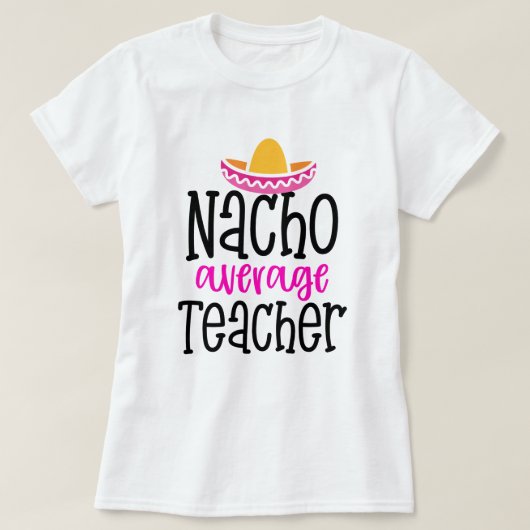Nacho gemiddelde leraar grappig gezegde docent cad t-shirt (Design voorkant)