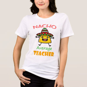 Nacho Gemiddelde Leraar Grappig Taco Pun Shirt voo