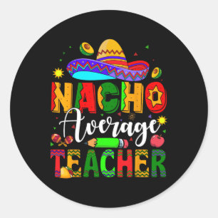 Nacho Gemiddelde leraar Mexicaanse leraar Cinco de Ronde Sticker