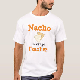 Nacho Gemiddelde leraar T-shirt
