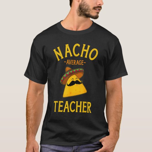 Nacho gemiddelde leraar voor Cinco de Mayo schoolk T-shirt (Voorkant)