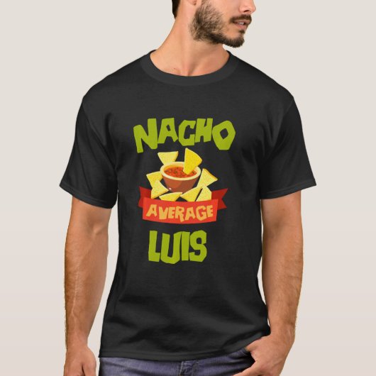Nacho Gemiddelde Luis Funny Birthday Personalized  T-shirt (Voorkant)