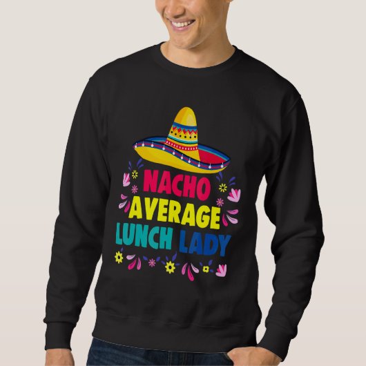 Nacho Gemiddelde Lunch Lady Cinco de Mayo Fiesta M Trui (Voorkant)