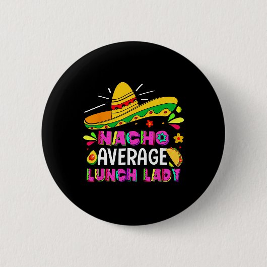 Nacho Gemiddelde Lunch Lady Cinco De Mayo Fiesta Ronde Button 5,7 Cm (Voorkant)