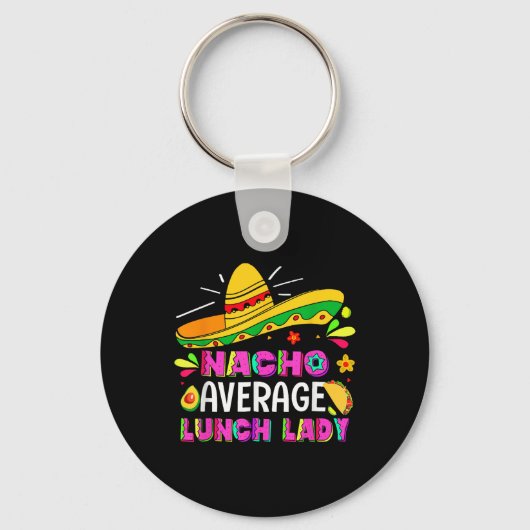 Nacho Gemiddelde Lunch Lady Cinco De Mayo Fiesta Sleutelhanger (Voorkant)