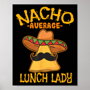 Nacho Gemiddelde Lunch Lady Mexican Cook Cinco de Poster