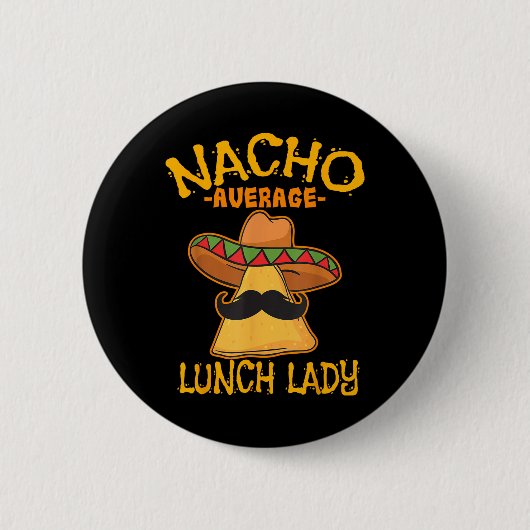 Nacho Gemiddelde Lunch Lady Mexican Cook Cinco de Ronde Button 5,7 Cm (Voorkant)