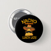 Nacho Gemiddelde Lunch Lady Mexican Cook Cinco de Ronde Button 5,7 Cm (Voorkant /achterkant)