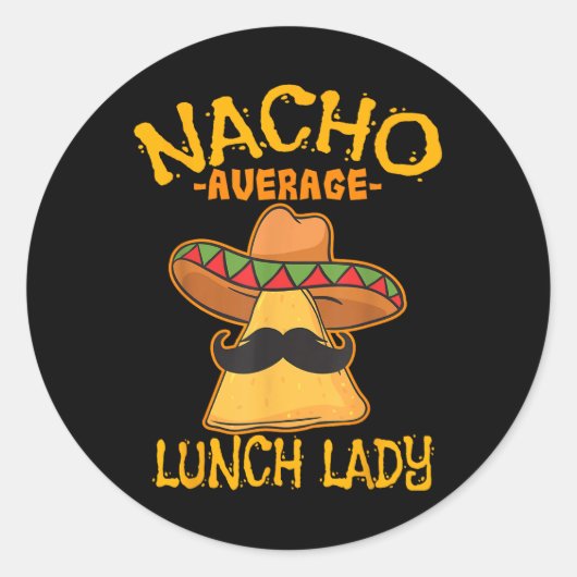 Nacho Gemiddelde Lunch Lady Mexican Cook Cinco de Ronde Sticker (Voorkant)