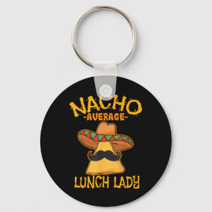 Nacho Gemiddelde Lunch Lady Mexican Cook Cinco de Sleutelhanger