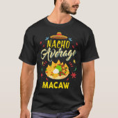 Nacho Gemiddelde MACAW MACAWS T-shirt (Voorkant)