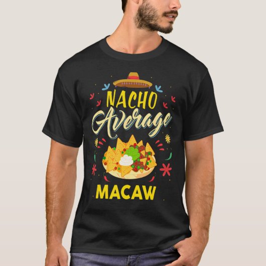 Nacho Gemiddelde MACAW MACAWS T-shirt (Voorkant)