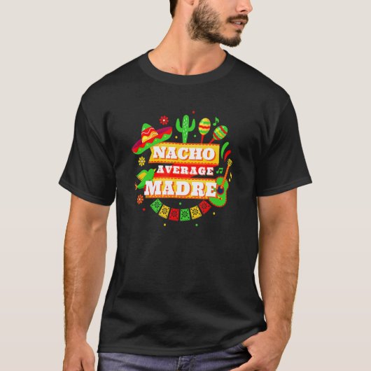 Nacho Gemiddelde Madre Moeder Cinco De Mayo T-shirt (Voorkant)