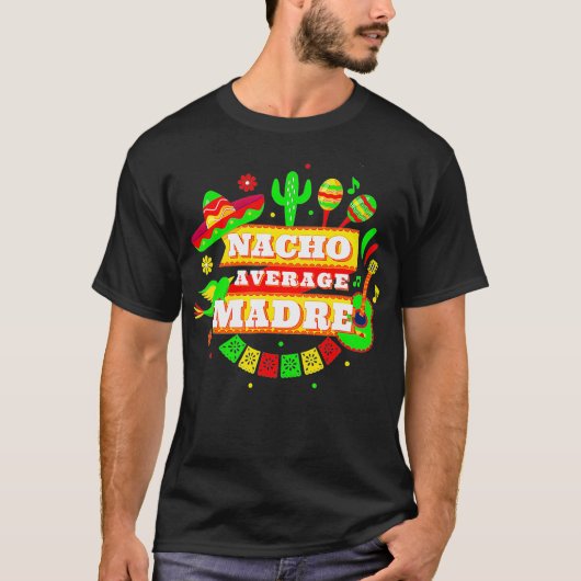 Nacho Gemiddelde Madre Moeder Cinco De Mayo T-shirt (Voorkant)