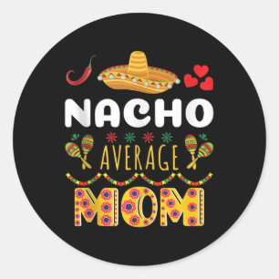 Nacho Gemiddelde Mam Cinco De Mayo Mexicaanse Fies Ronde Sticker