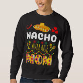 Nacho Gemiddelde mam Cinco De Mayo Mexican Fiest Trui (Voorkant)