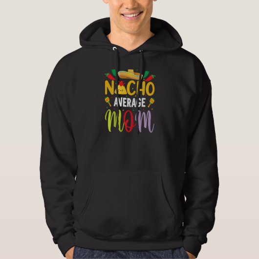 Nacho Gemiddelde mam Cinco de Mayo Mexican Traditi Hoodie (Voorkant)