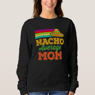 Nacho Gemiddelde mam Cinco de Mayo Sombrero Trui