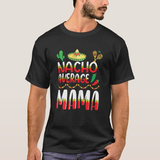 Nacho Gemiddelde mama Cinco De Mayo Mexicaanse tra T-shirt (Voorkant)