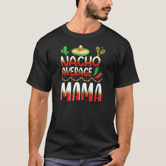 Nacho Gemiddelde mama Cinco De Mayo Mexicaanse tra T-shirt (Voorkant)