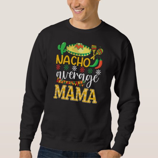 Nacho Gemiddelde mama Cinco De Mayo Mexicaanse tra Trui (Voorkant)