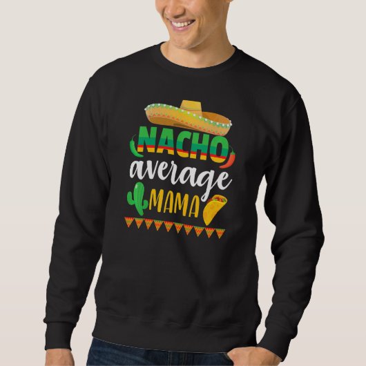 Nacho Gemiddelde mama Cinco De Mayo Mexicaanse tra Trui (Voorkant)