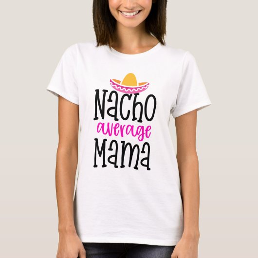 Nacho Gemiddelde mama Funny Mam Gezegde Shirt (Voorkant)
