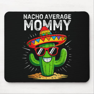 Nacho gemiddelde mama grappig cinco de mayo mexica muismat