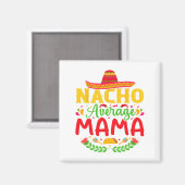 Nacho Gemiddelde Mama - Grappige Cinco De Mayo Nac Magneet (Voorkant / Achterkant)