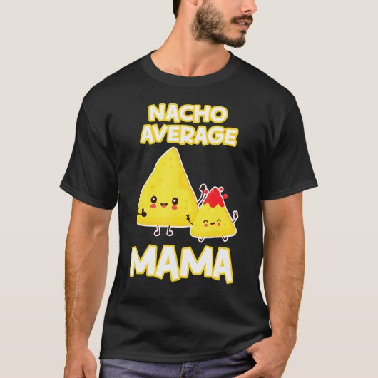 Nacho Gemiddelde Mama Moederdag Chips Cheese Meat T-shirt (Voorkant)