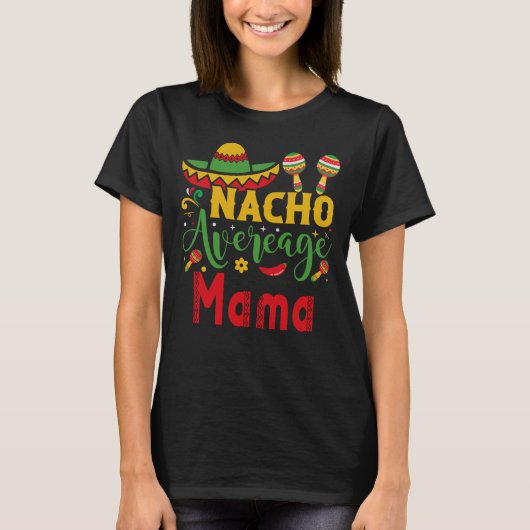Nacho Gemiddelde mama T-shirt (Voorkant)